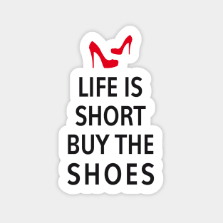 Life is short, buy the shoes Sticker